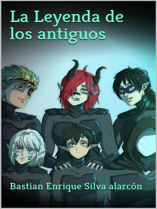 Title details for La leyenda de los antiguos by Bastian .E. Silva Alarcón - Available
